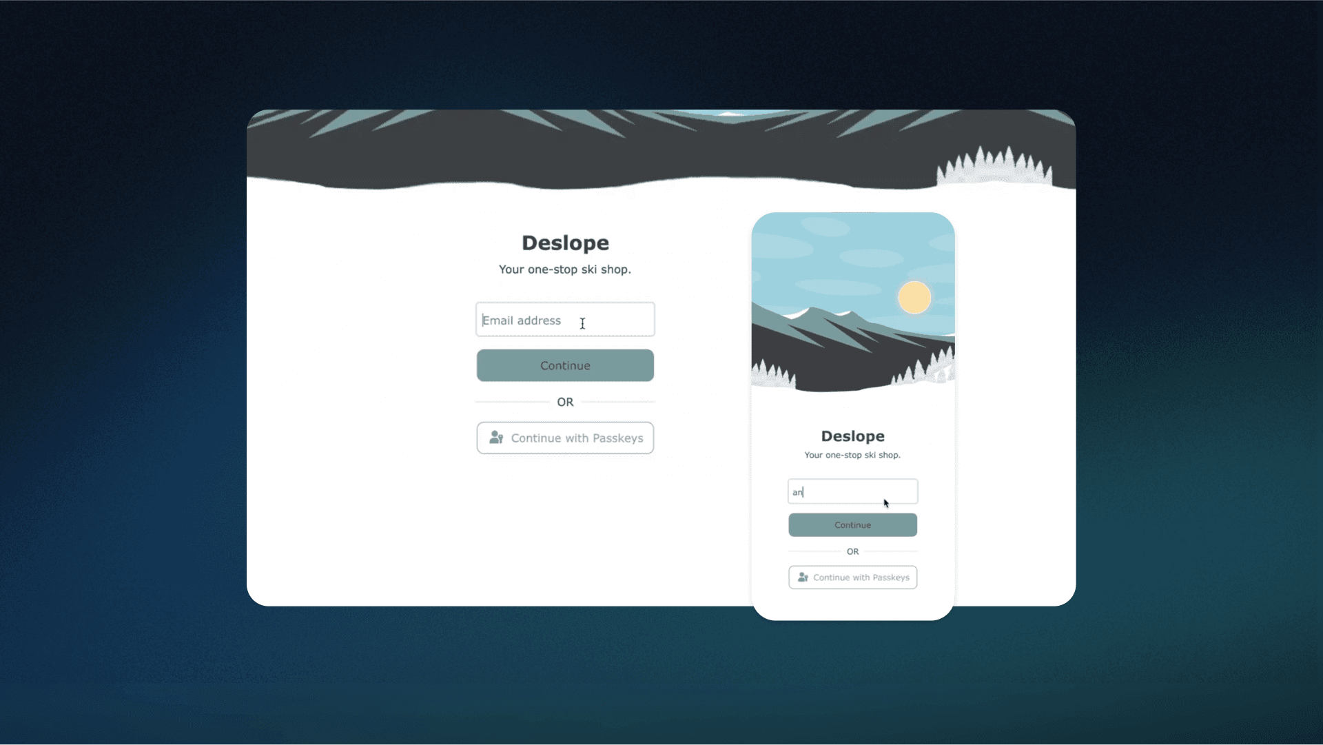 Screenshot showing Descope authentication flows on desktop and mobile devices for a demo ski shop application called Deslope. The desktop view on the left displays a login page with an illustrated winter mountain scene header showing snow-covered peaks, pine trees, and a gray sky. Below the illustration is the heading Deslope with tagline Your one-stop ski shop. The form shows an Email address input field with a cursor, a teal Continue button, an OR divider, and an outlined Continue with Passkeys button with a person icon. The mobile view on the right shows the same Deslope login interface adapted for a smaller screen, featuring the mountain illustration at the top, the Deslope heading and tagline, an input field showing ar typed in it, a teal Continue button, an OR divider, and a Continue with Passkeys button. The composition demonstrates responsive authentication flow design across device sizes on a dark teal gradient background.